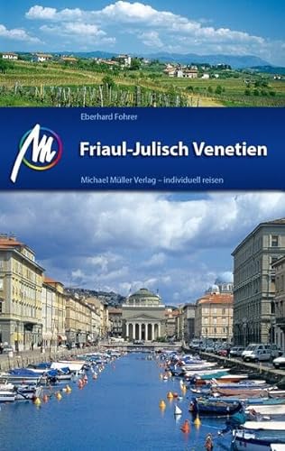 Friaul - Julisch Venetien: Reiseführer mit vielen praktischen Tipps.